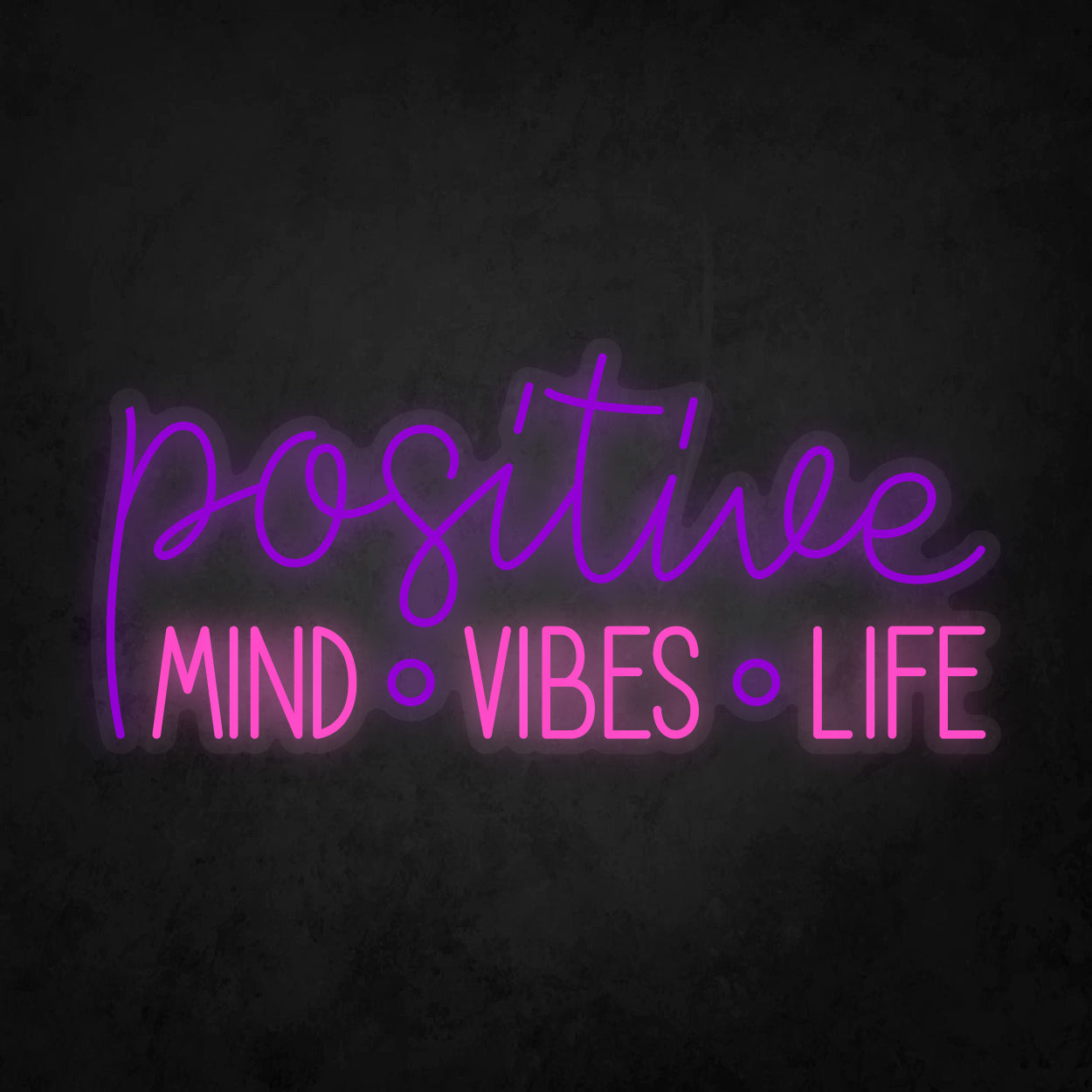 LED Neon Sign - Positive Mind, Vibes, Life