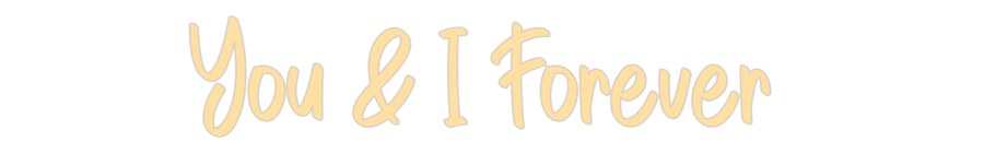Custom Neon: You & I Forev...