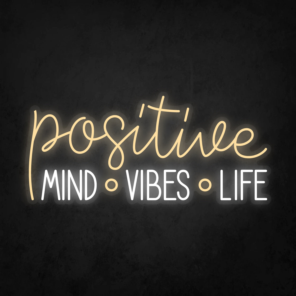 LED Neon Sign - Positive Mind, Vibes, Life