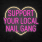 LED Neon Sign - Support Your Local Nail Gang