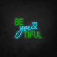 LED Neon Sign - Be You Tiful