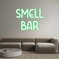 Custom Neon: SMELL
BAR