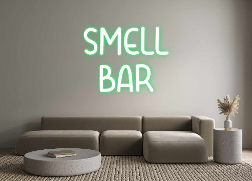 Custom Neon: SMELL
BAR