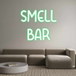 Custom Neon: SMELL
BAR