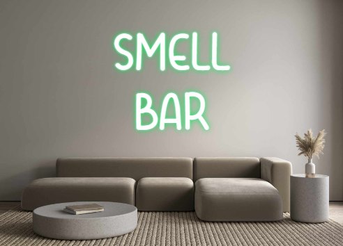 Custom Neon: SMELL
BAR