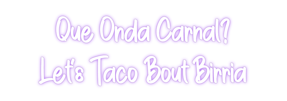 Custom Neon: Que Onda Carn...